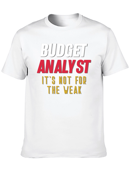 Budget Analyst - Not for the Weak T-Shirt