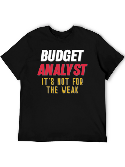 Budget Analyst - Not for the Weak T-Shirt