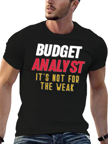 Budget Analyst - Not for the Weak T-Shirt
