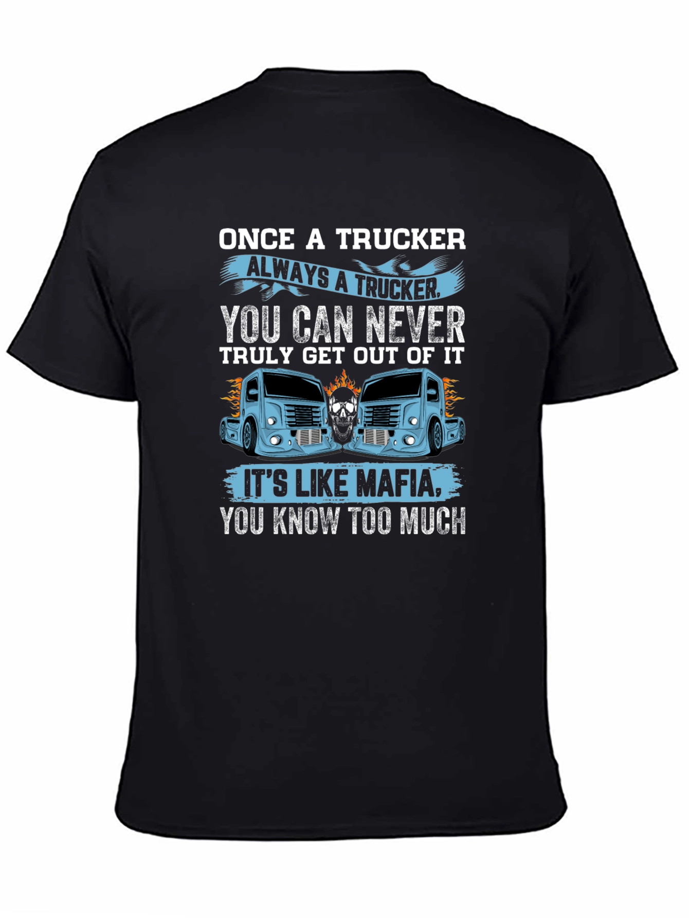 Once A Trucker Always A Trucker Black Graphic T-Shirt