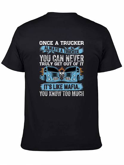 Once A Trucker Always A Trucker Black Graphic T-Shirt