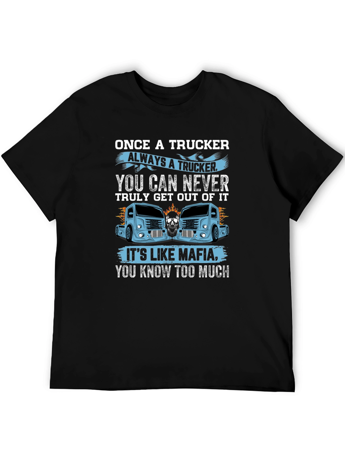 Once A Trucker Always A Trucker Black Graphic T-Shirt