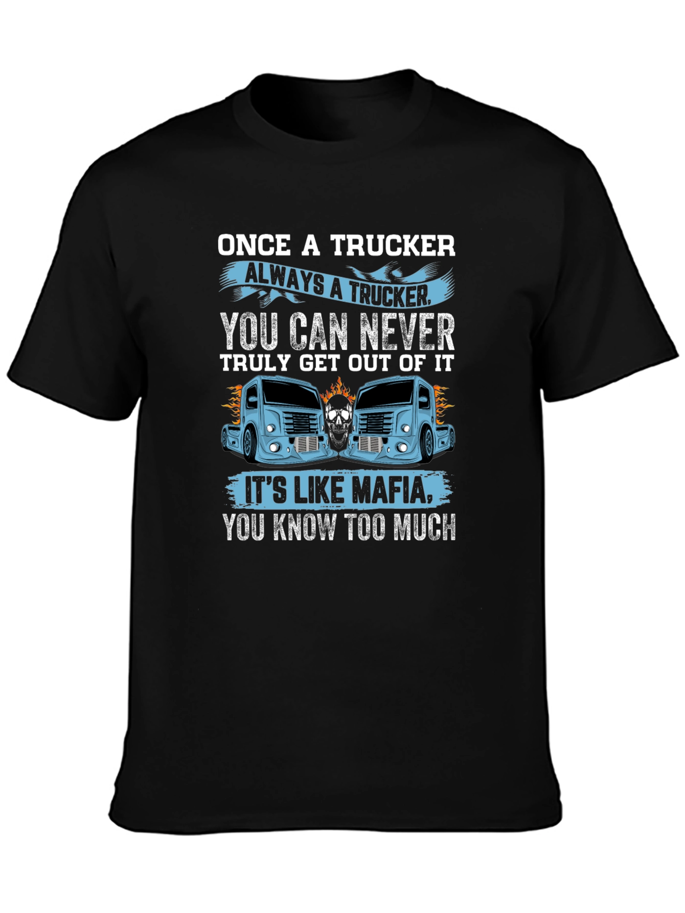 Once A Trucker Always A Trucker Black Graphic T-Shirt