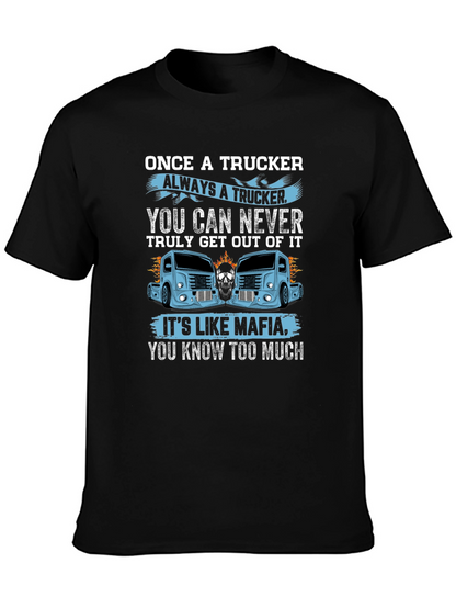 Once A Trucker Always A Trucker Black Graphic T-Shirt