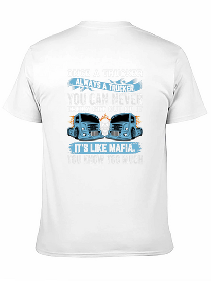 Once A Trucker Always A Trucker Black Graphic T-Shirt