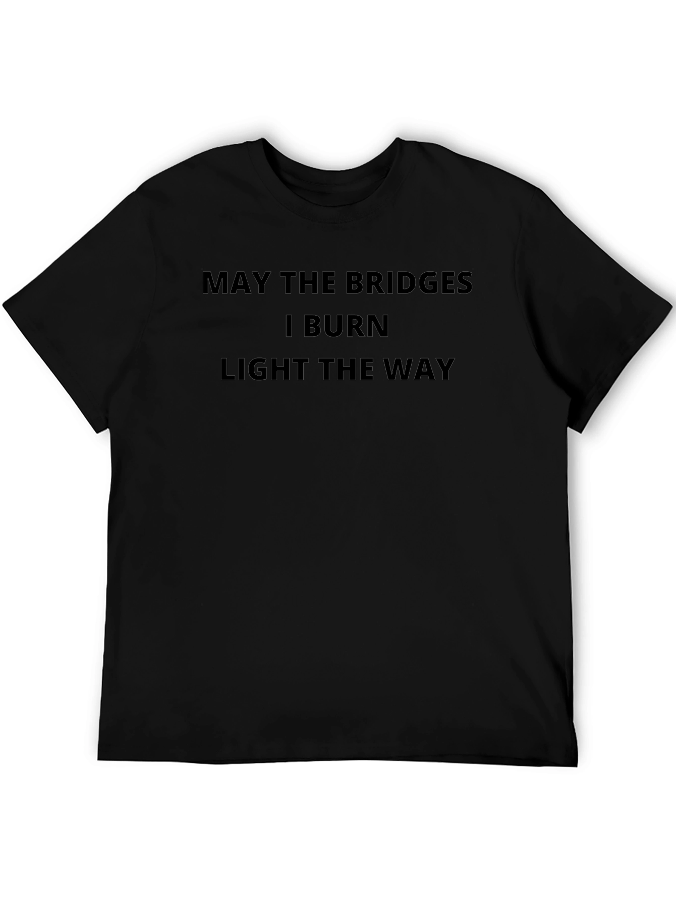 May the Bridges Burn Funny Sarcastic T-Shirt