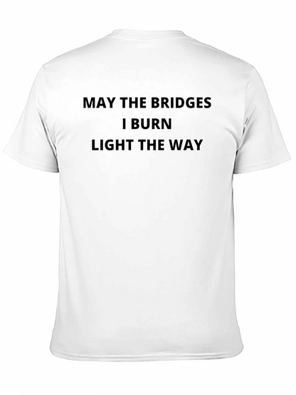 May the Bridges Burn Funny Sarcastic T-Shirt
