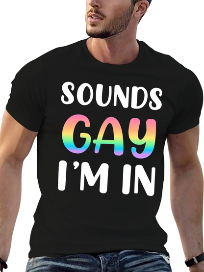 Sounds Gay Im In T-Shirt Pride Tee
