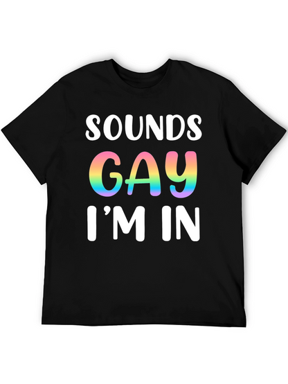 Sounds Gay Im In T-Shirt Pride Tee