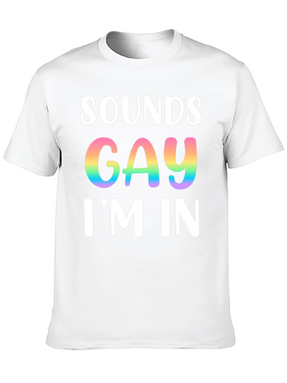 Sounds Gay Im In T-Shirt Pride Tee