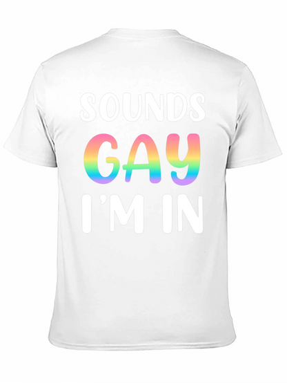 Sounds Gay Im In T-Shirt Pride Tee