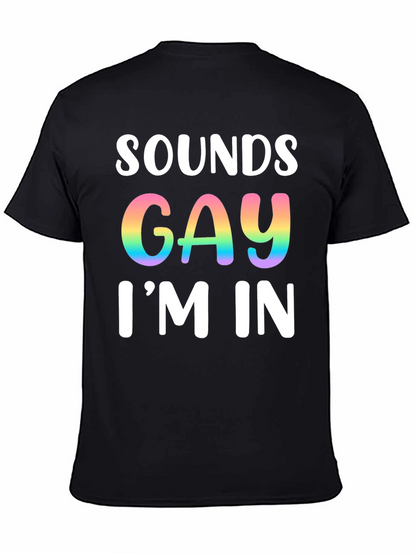 Sounds Gay Im In T-Shirt Pride Tee