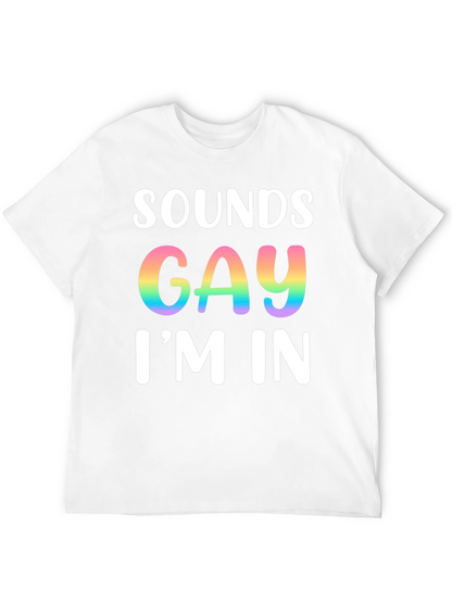 Sounds Gay Im In T-Shirt Pride Tee