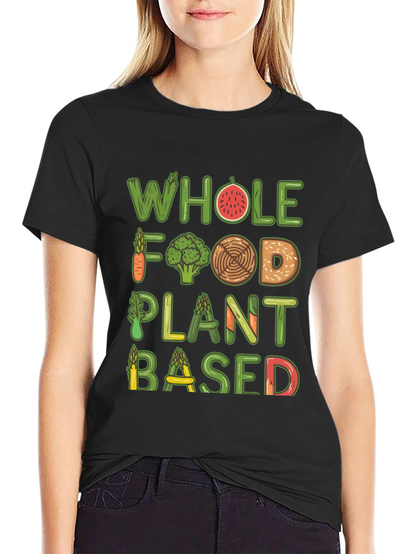 Vegan T-Shirt - Whole Food Plant Based