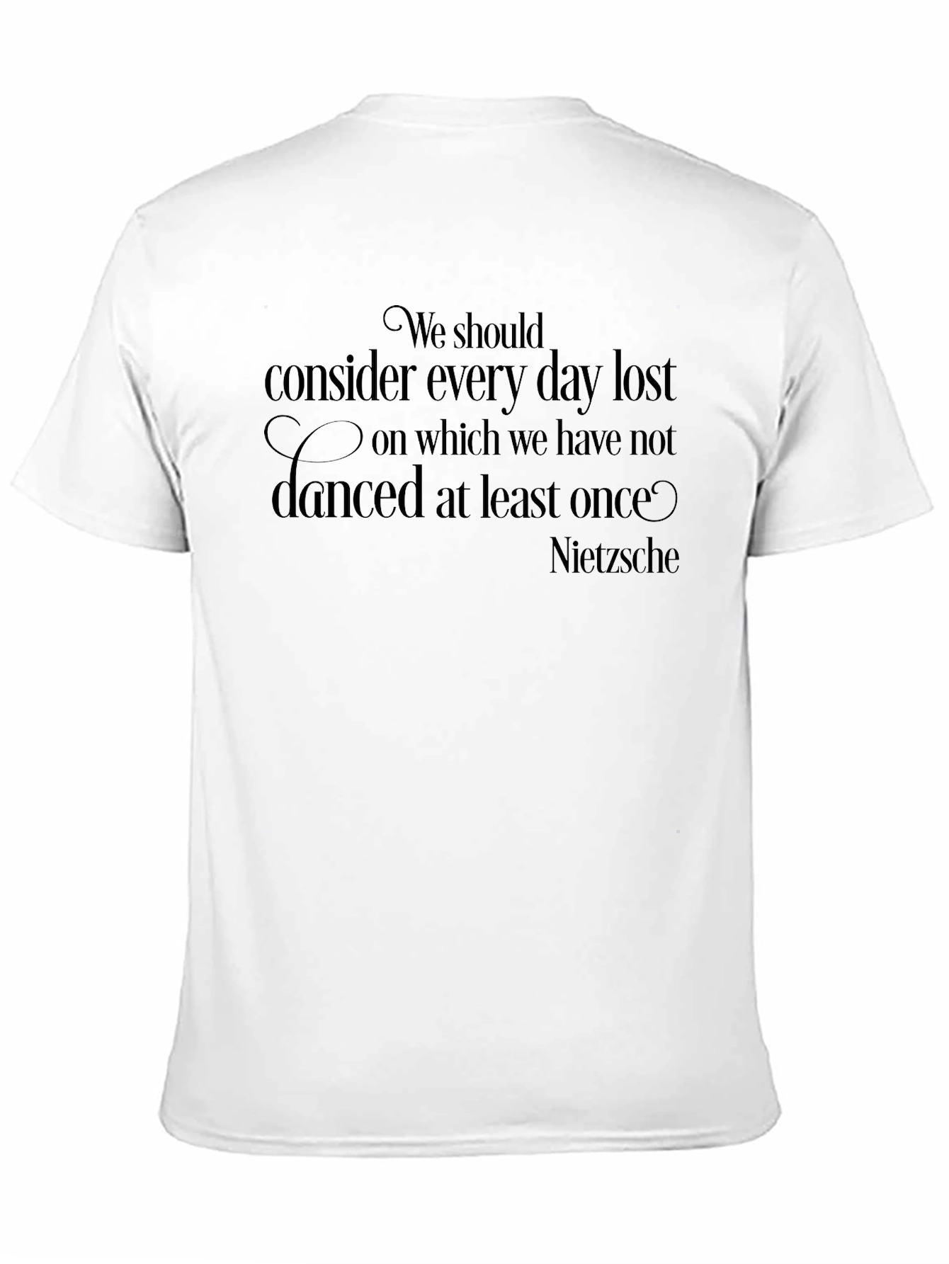 Nietzsche Quote T-Shirt - Dance Every Day!