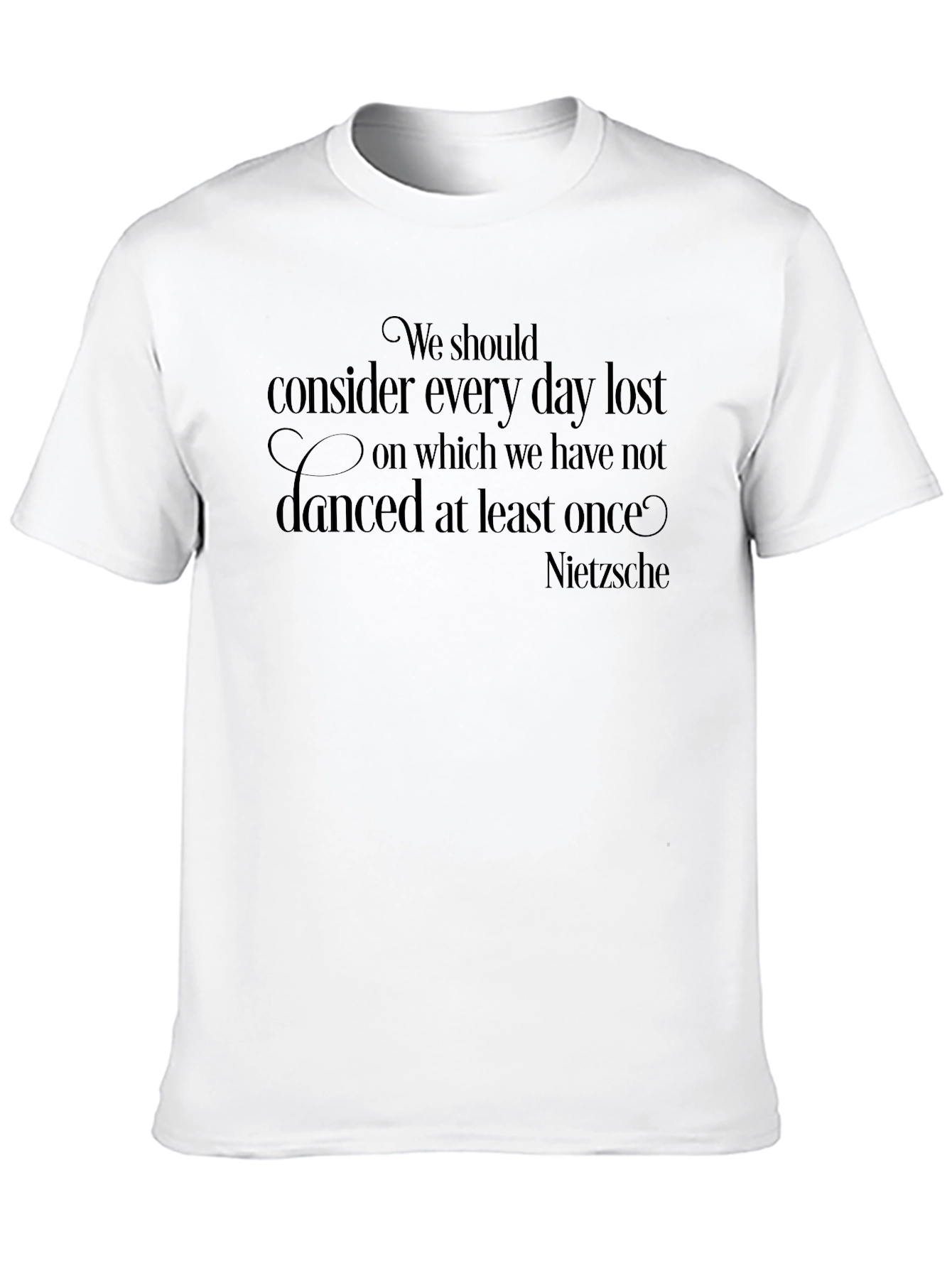 Nietzsche Quote T-Shirt - Dance Every Day!