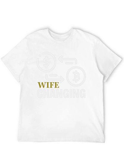 Wife Changing Bitcoin Graphic Tee - Crypto Humor