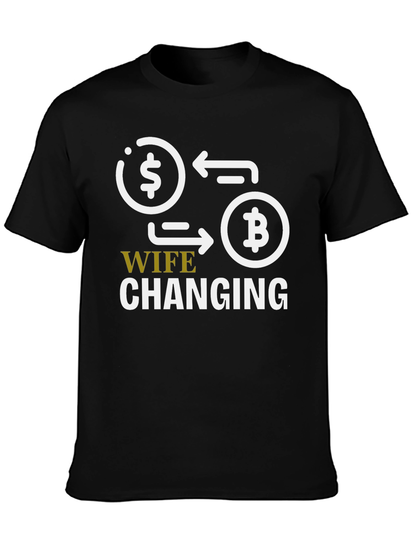 Wife Changing Bitcoin Graphic Tee - Crypto Humor