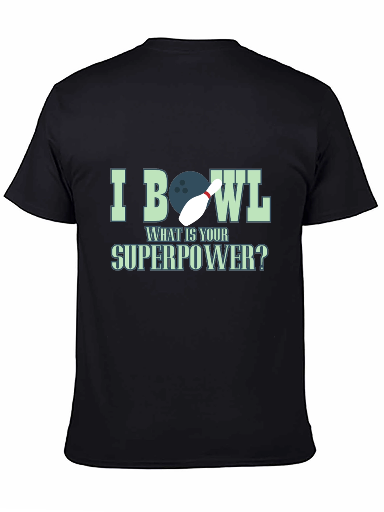 I Bowl What is Your Superpower Graphic Tee