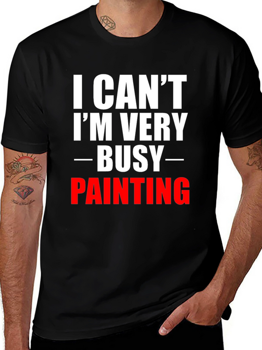 Funny Painter T-Shirt - I Cant Im Very Busy Painting