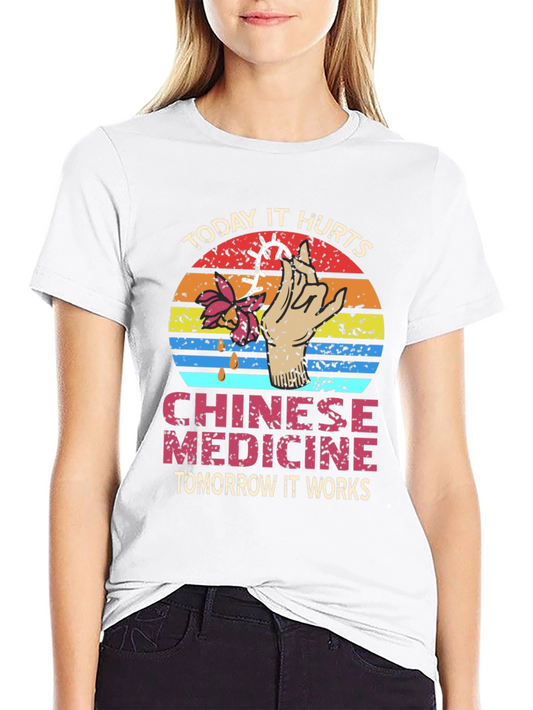 Chinese Medicine T-Shirt: Today It Hurts