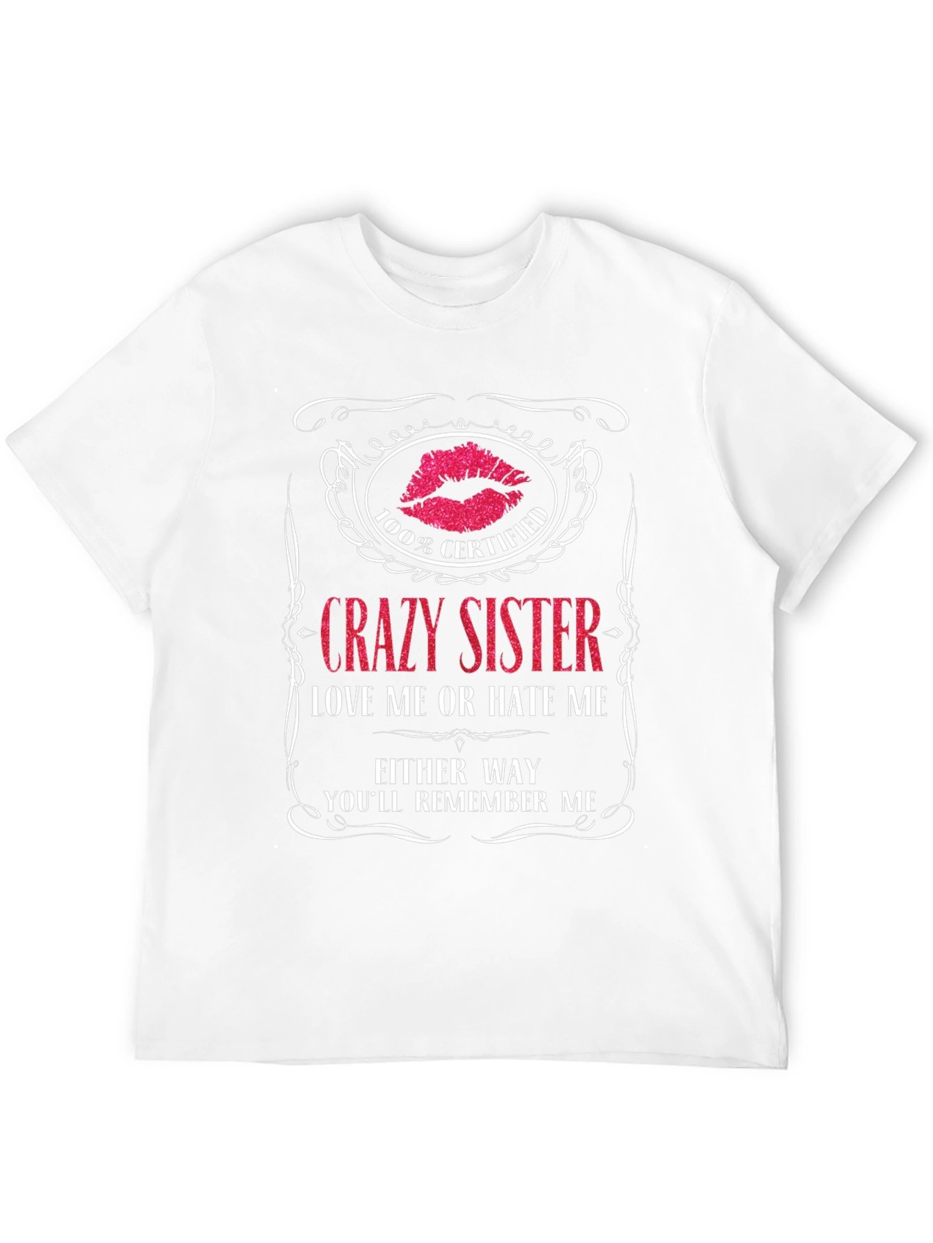 Crazy Sister T-Shirt - Certified Remember Me!