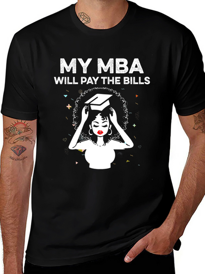My MBA Will Pay the Bills T-Shirt