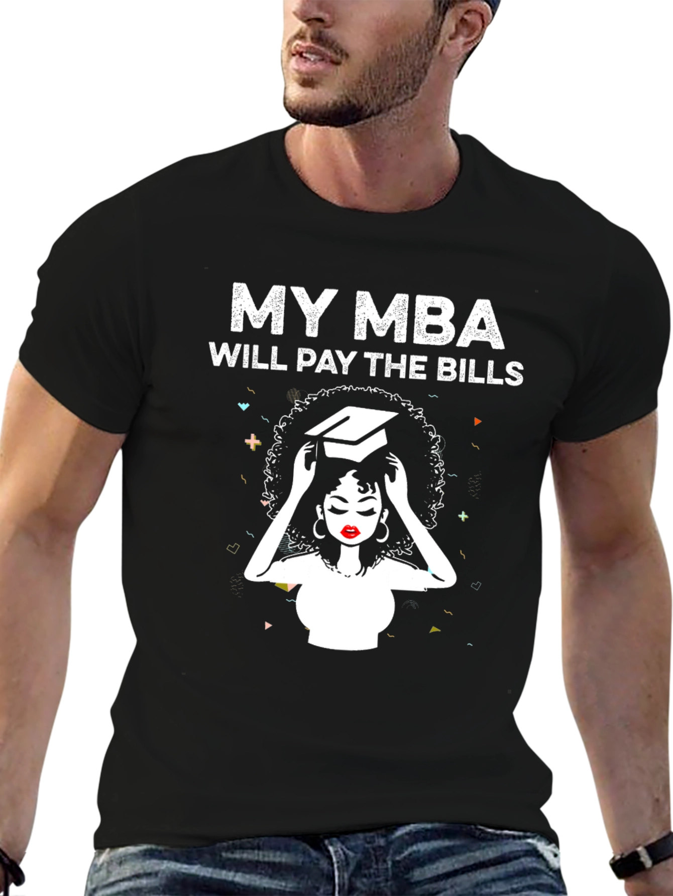 My MBA Will Pay the Bills T-Shirt