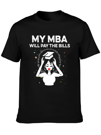 My MBA Will Pay the Bills T-Shirt