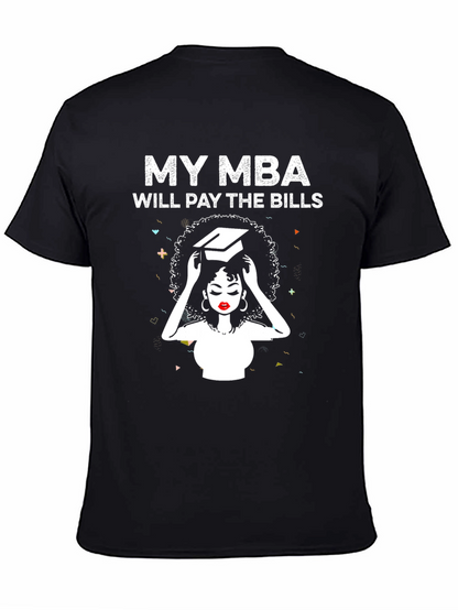 My MBA Will Pay the Bills T-Shirt