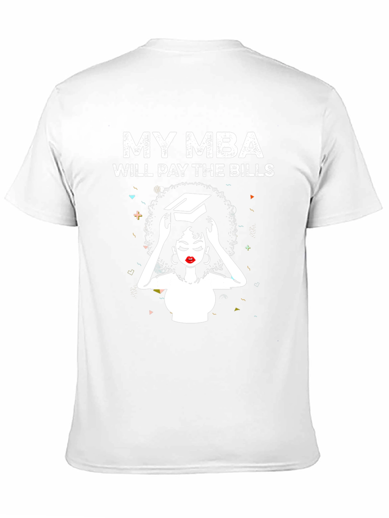 My MBA Will Pay the Bills T-Shirt