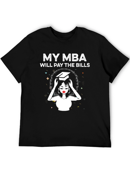 My MBA Will Pay the Bills T-Shirt
