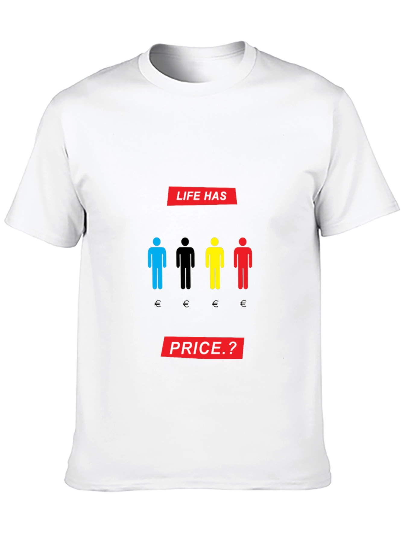 Life Has Price T-Shirt