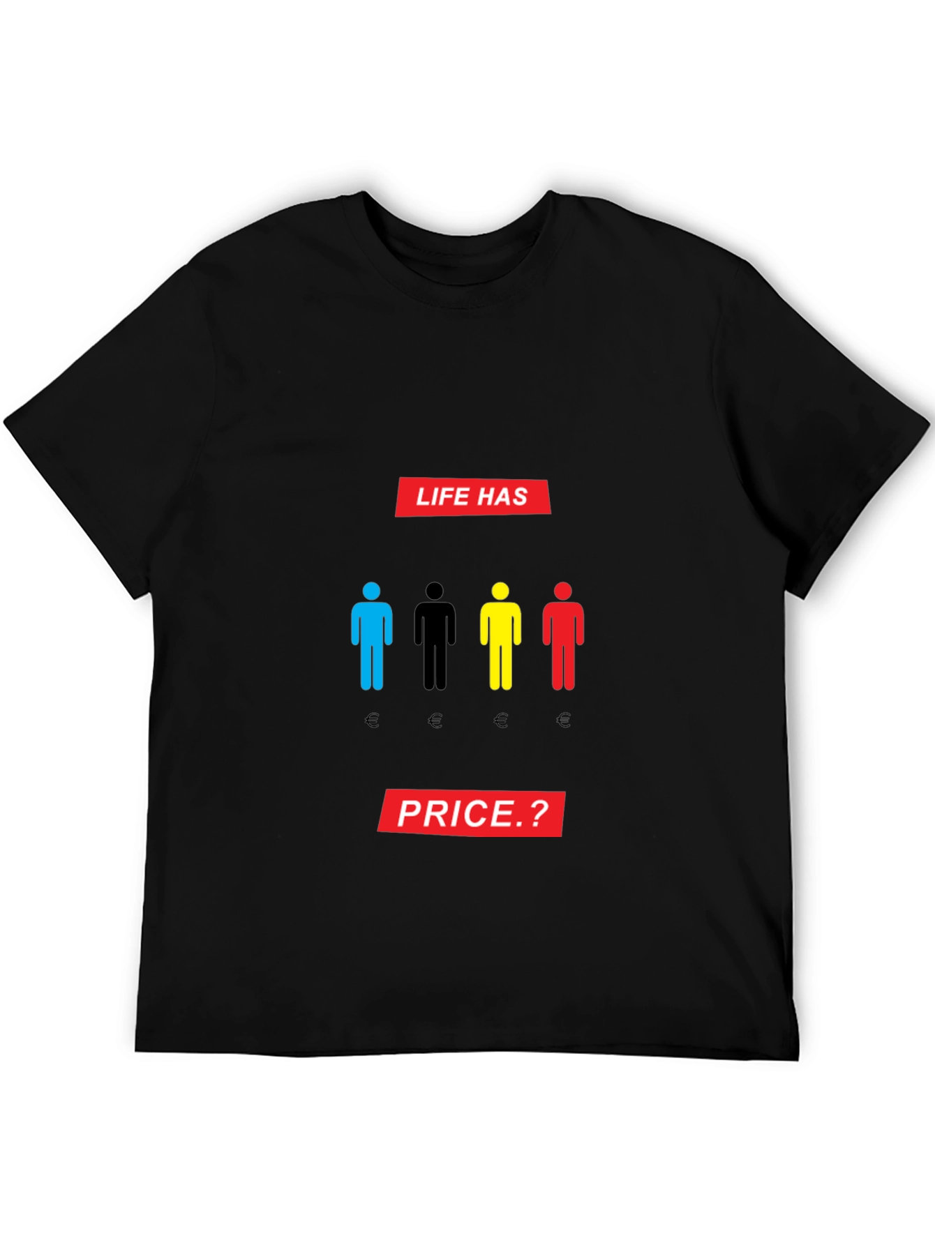 Life Has Price T-Shirt