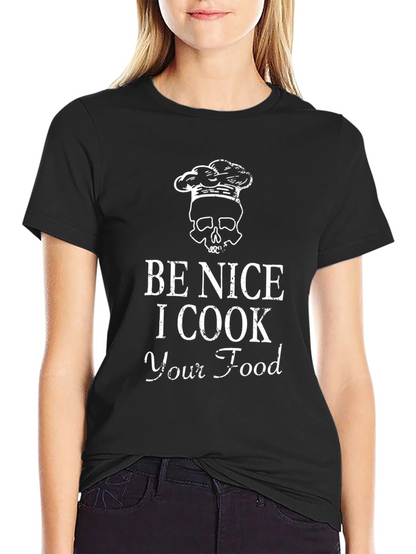 Be Nice I Cook Your Food Graphic Tee