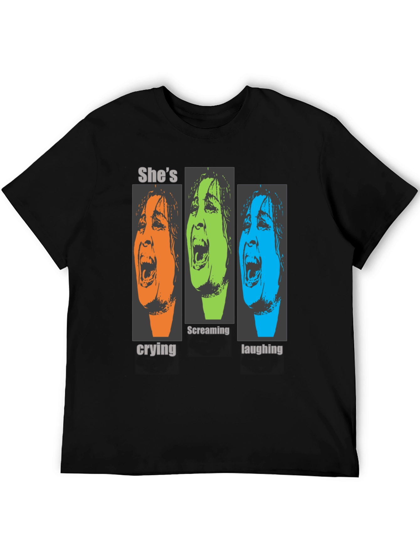 Shes Crying Screaming Laughing Graphic T-Shirt