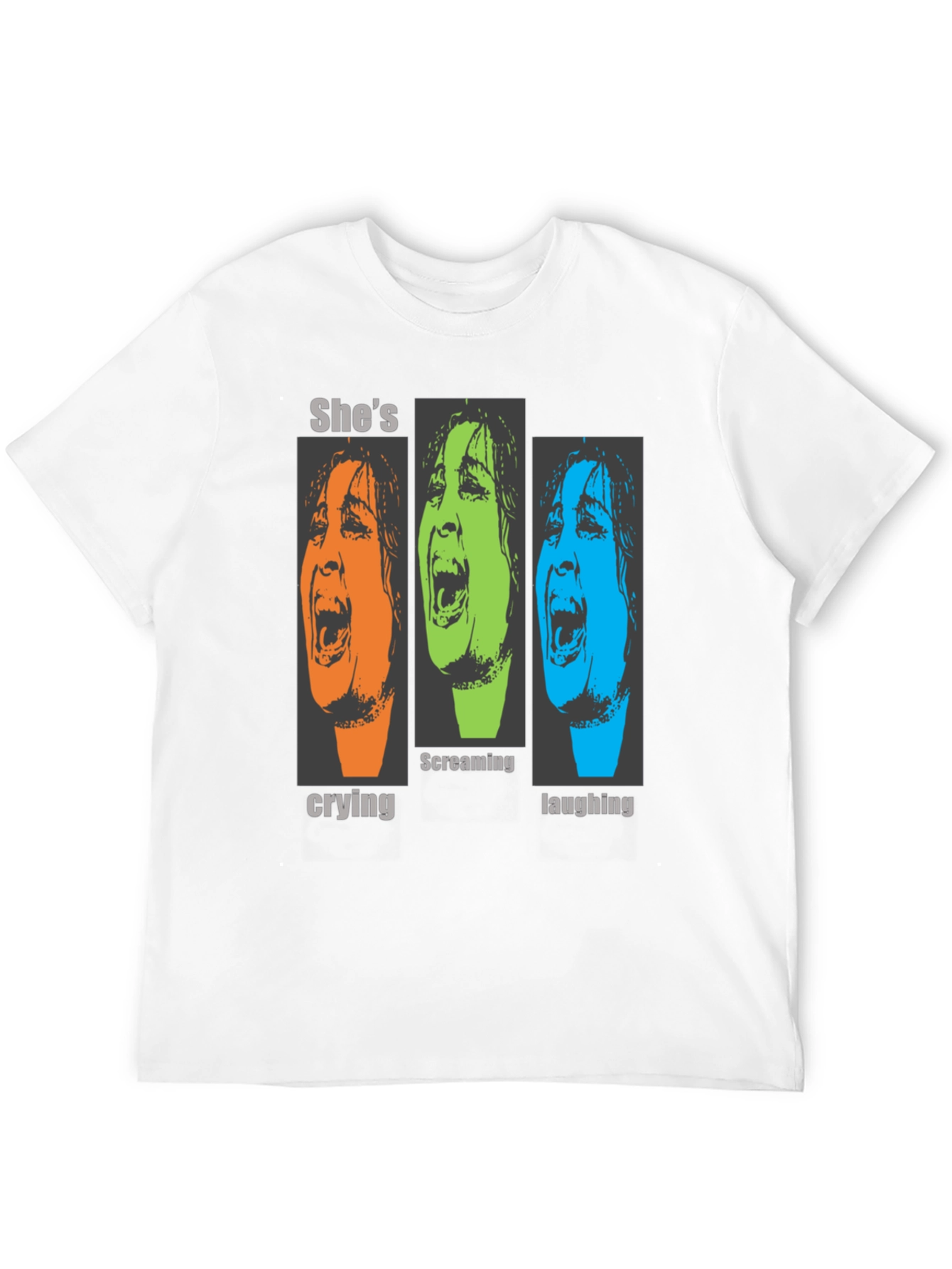 Shes Crying Screaming Laughing Graphic T-Shirt