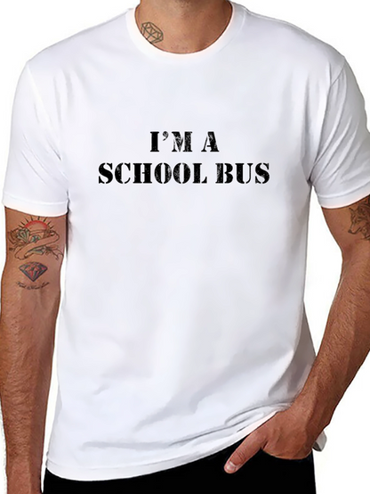 Im A School Bus - Funny Graphic Tee