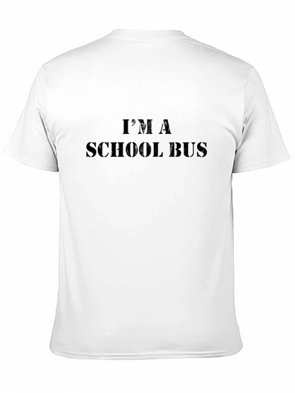Im A School Bus - Funny Graphic Tee