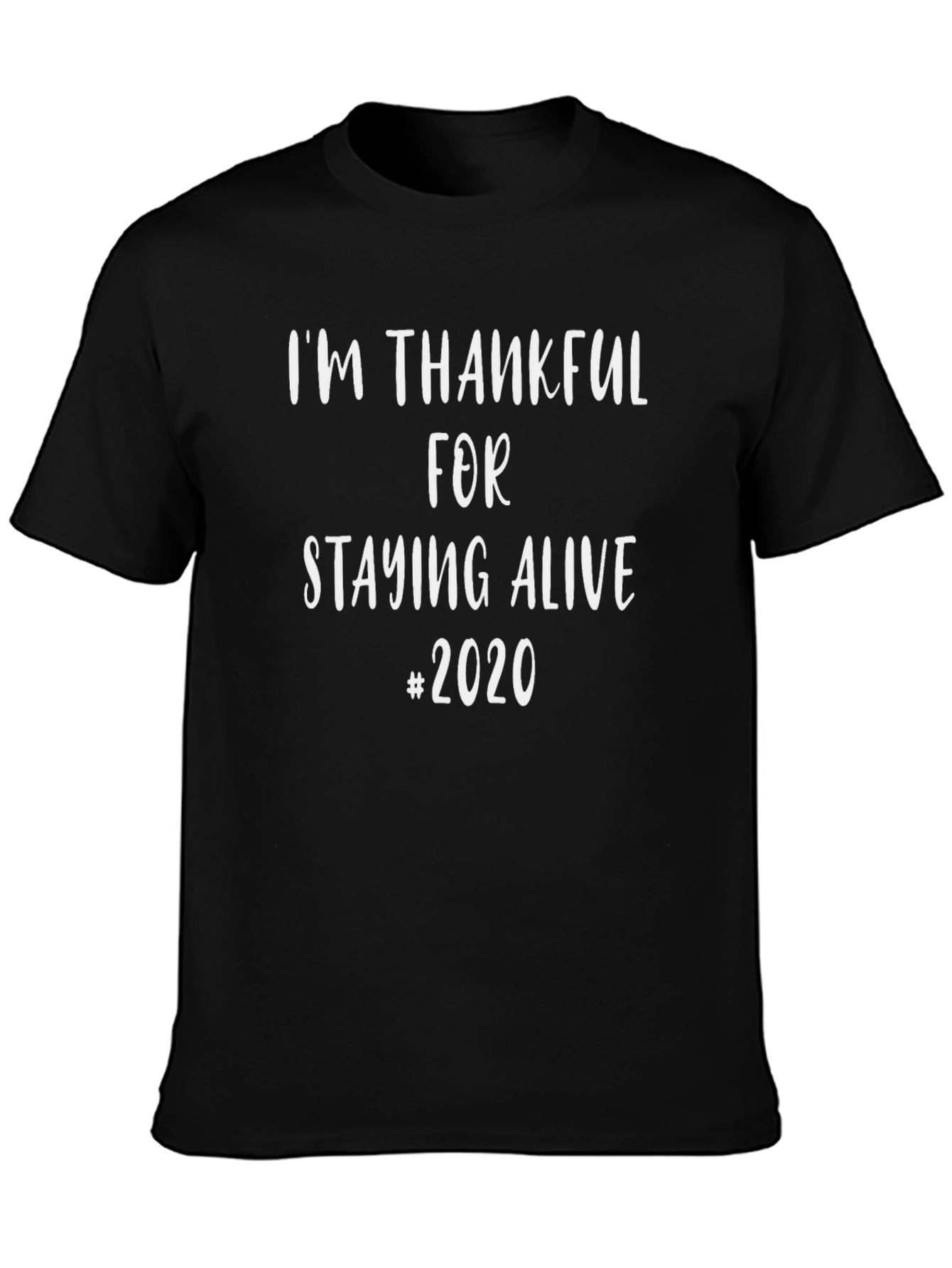 Thankful to Stay Alive in 2020 Black T-Shirt