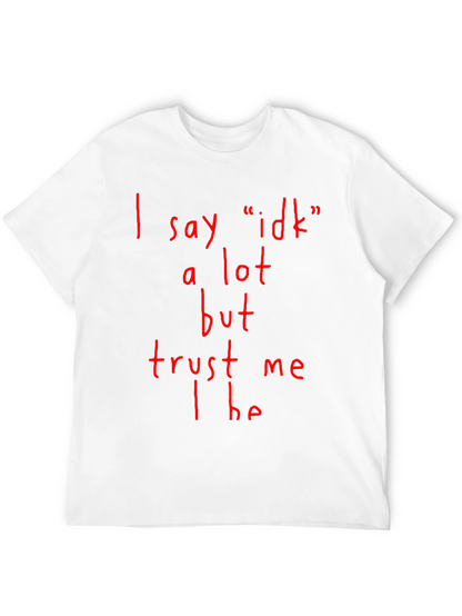 Funny I Say Idk A Lot Graphic T-Shirt