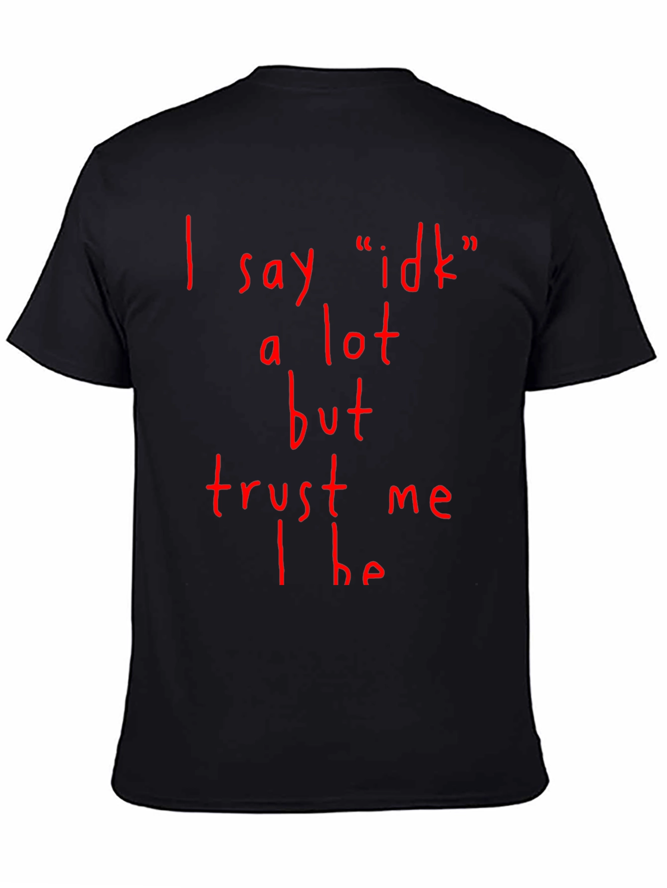Funny I Say Idk A Lot Graphic T-Shirt