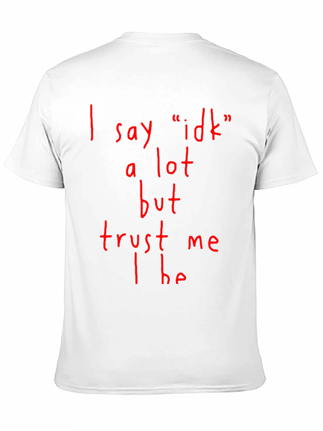 Funny I Say Idk A Lot Graphic T-Shirt