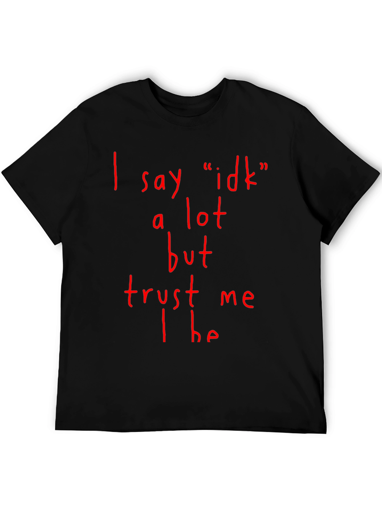 Funny I Say Idk A Lot Graphic T-Shirt