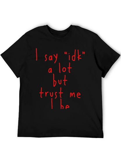 Funny I Say Idk A Lot Graphic T-Shirt