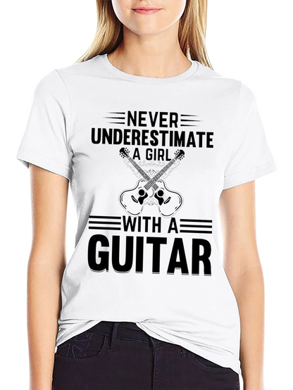Never Underestimate Guitar Girl T-Shirt