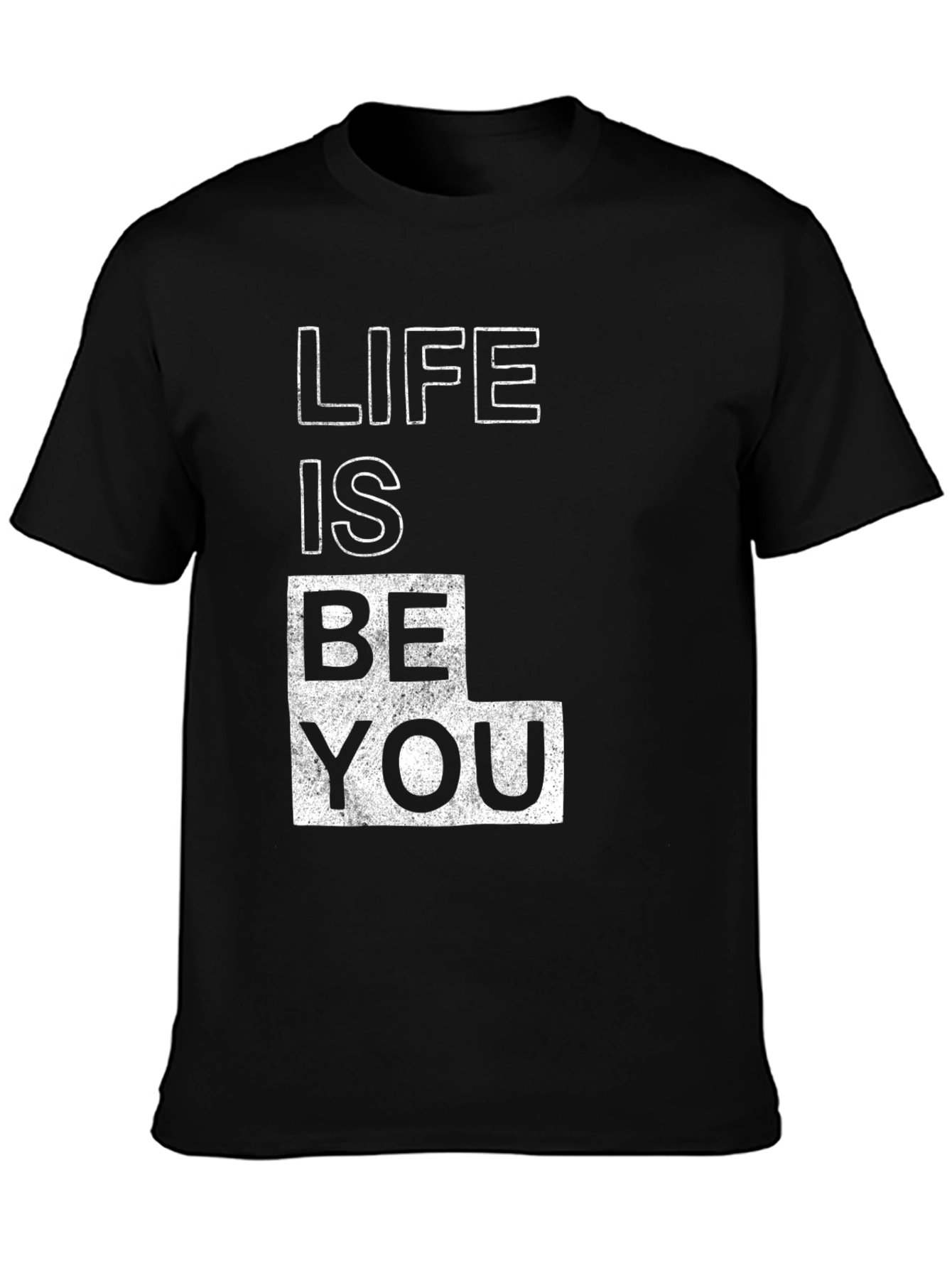 Life is Be You - Graphic Tee