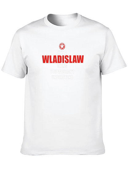 Its a Wladislaw Thing - Funny T-Shirt