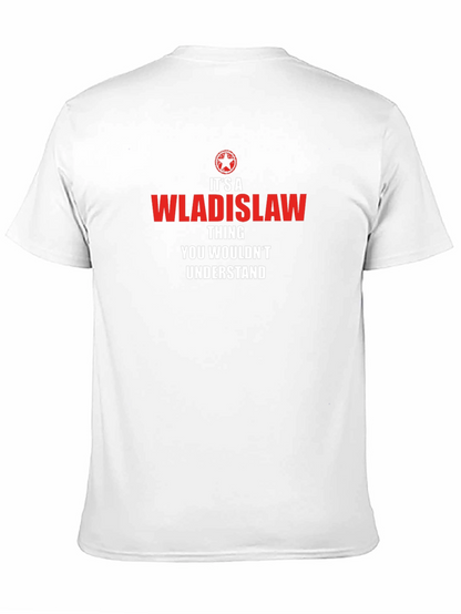Its a Wladislaw Thing - Funny T-Shirt