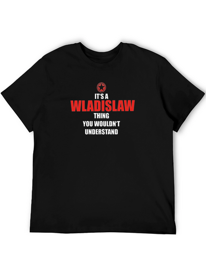 Its a Wladislaw Thing - Funny T-Shirt